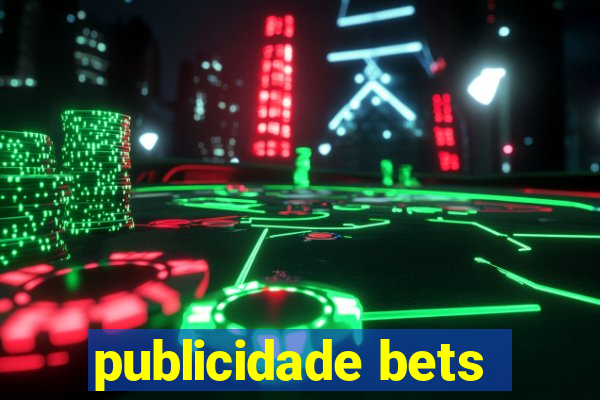 publicidade bets